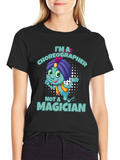 Im a Choreographer Not a Magician T-Shirt