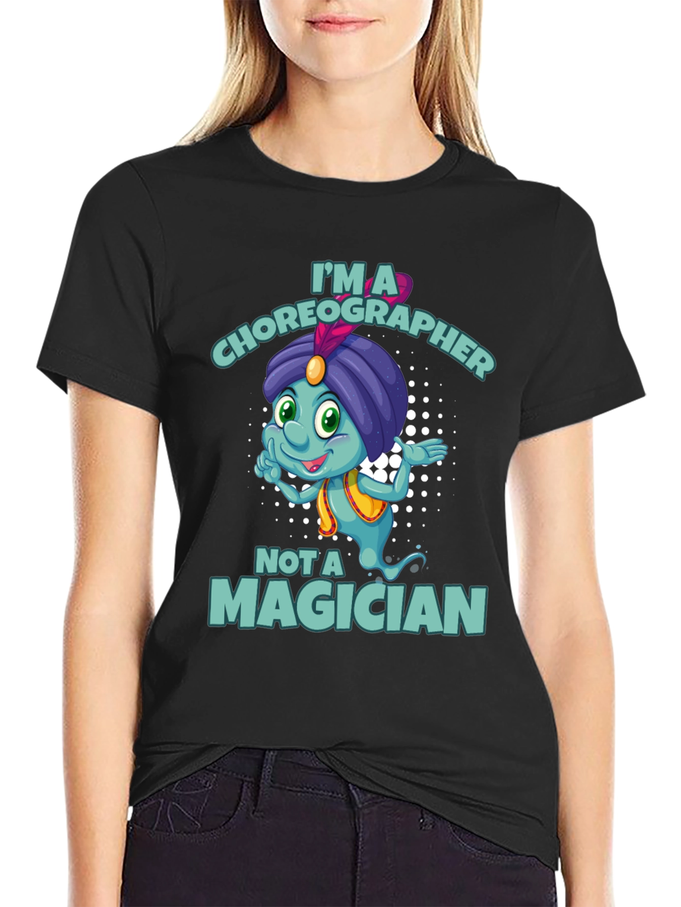 Im a Choreographer Not a Magician T-Shirt
