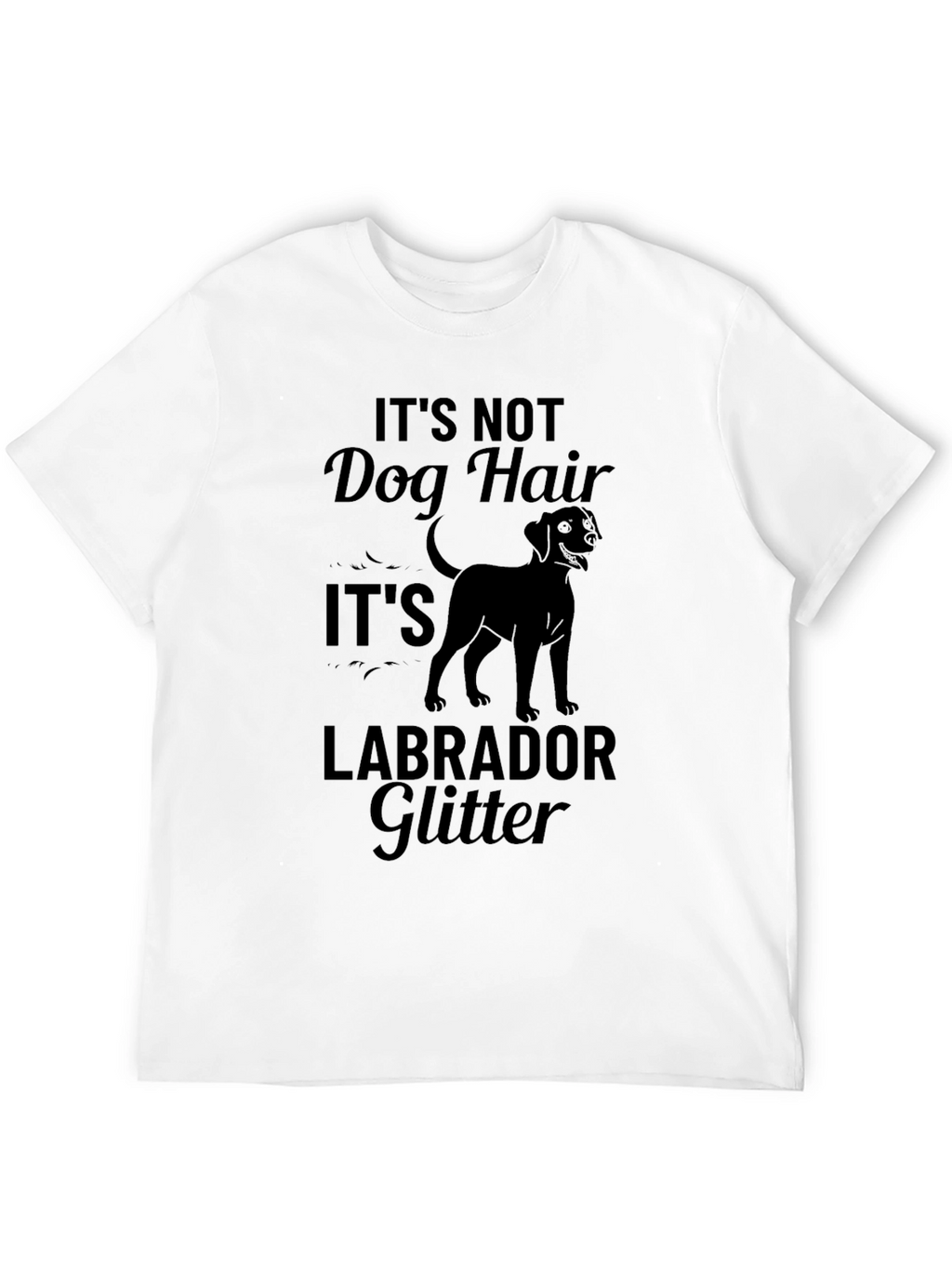 Its Not Dog Hair Its Labrador Glitter T-Shirt