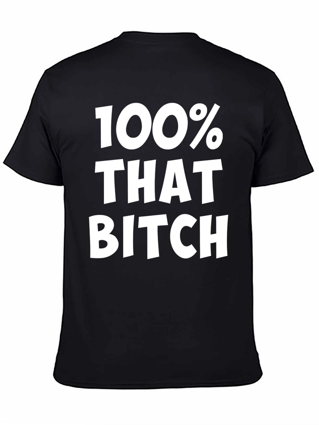 100% That Bitch Black Graphic Tee