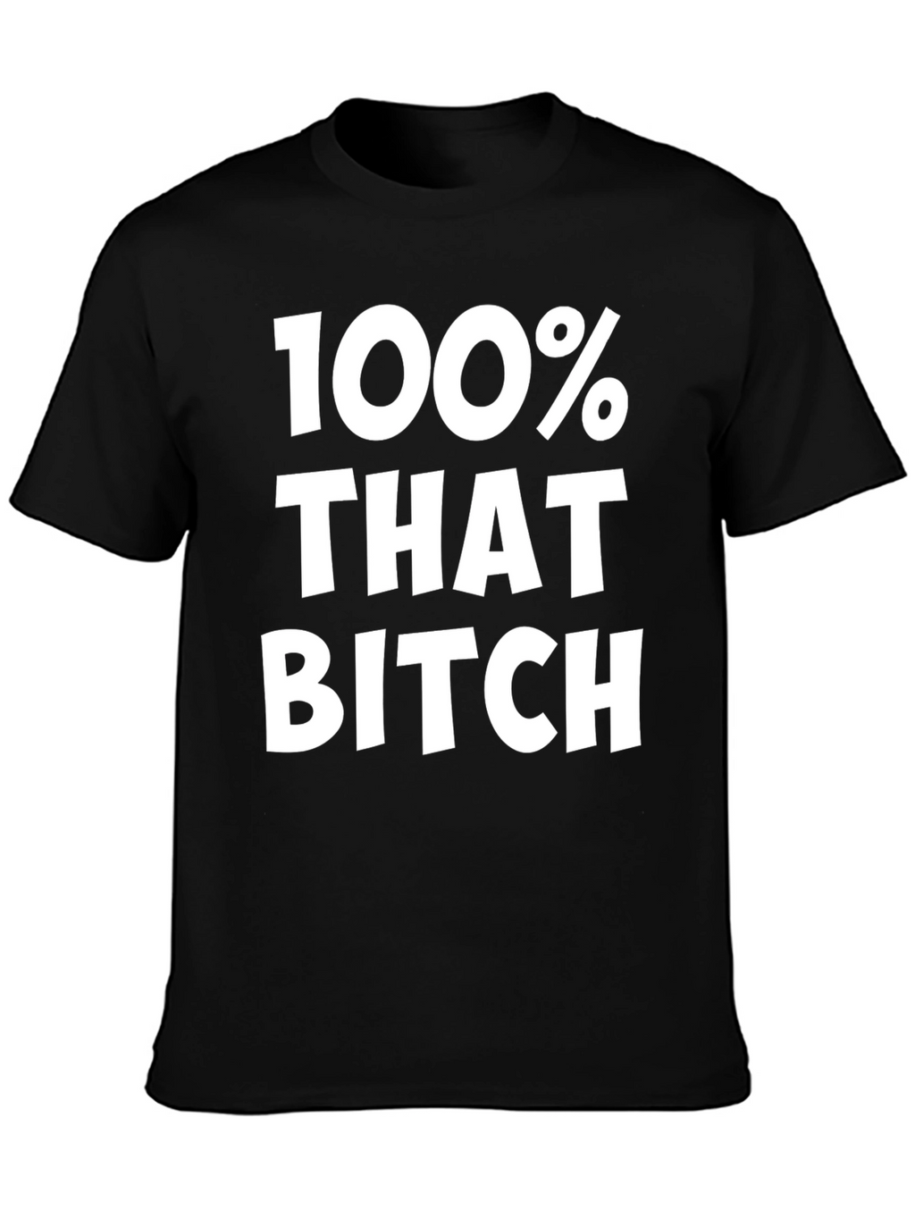 100% That Bitch Black Graphic Tee