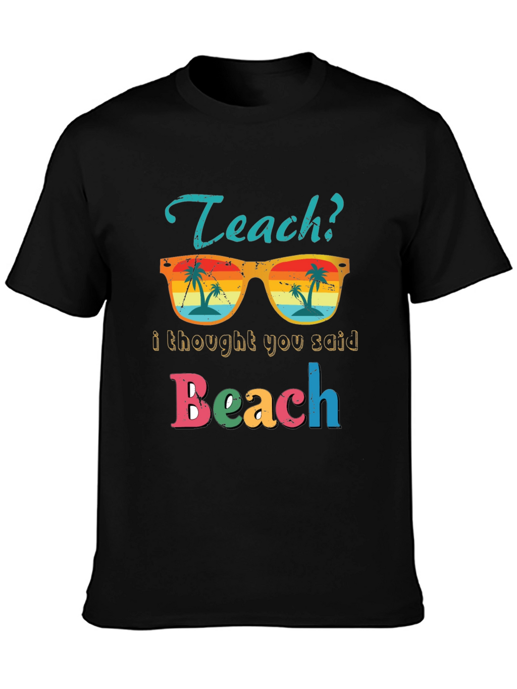 Teach Beach T-Shirt - Funny Teacher Summer Vacation Tee