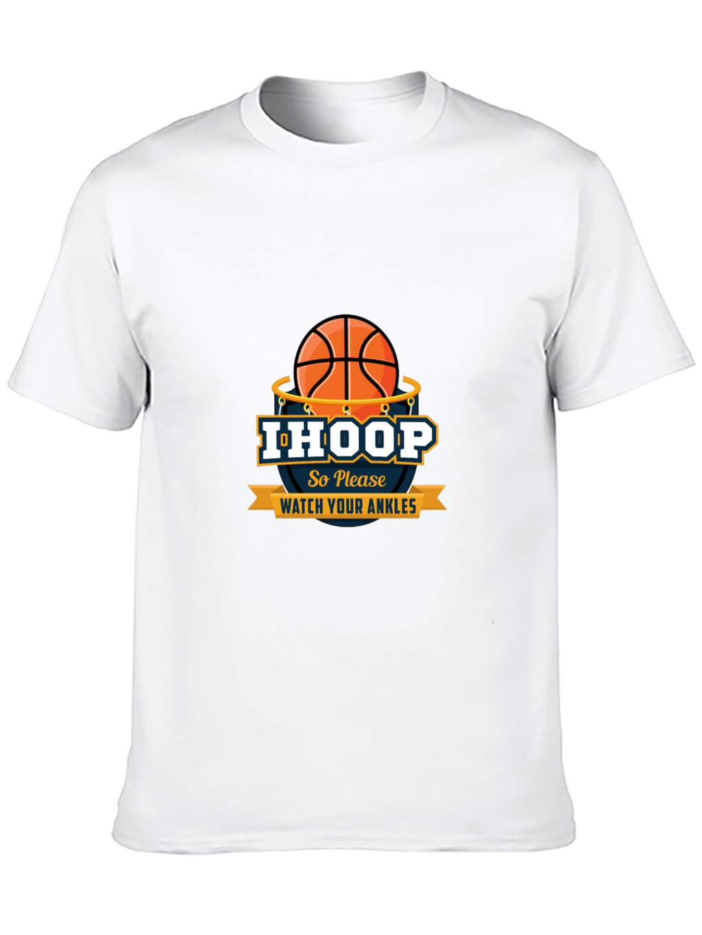 I Hoop So Please Watch Your Ankles Graphic T-Shirt