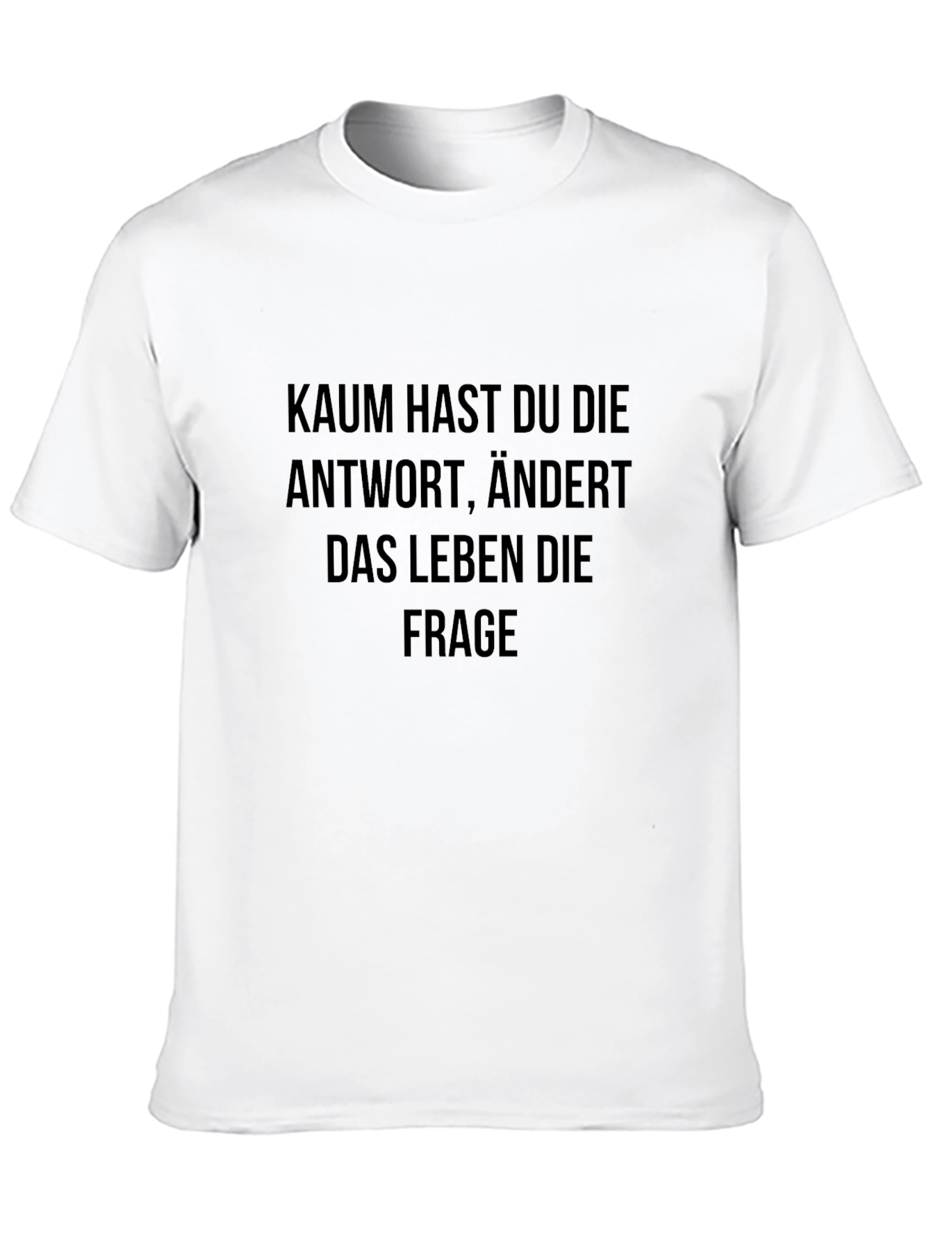Kaum Hast Du Die Antwort T-Shirt