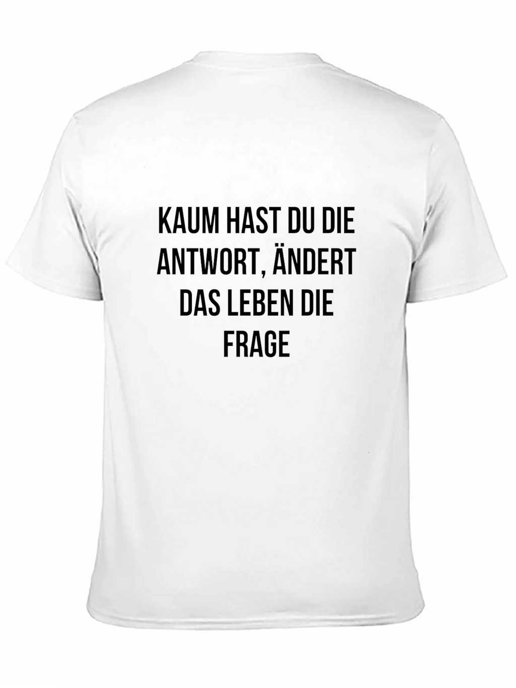 Kaum Hast Du Die Antwort T-Shirt