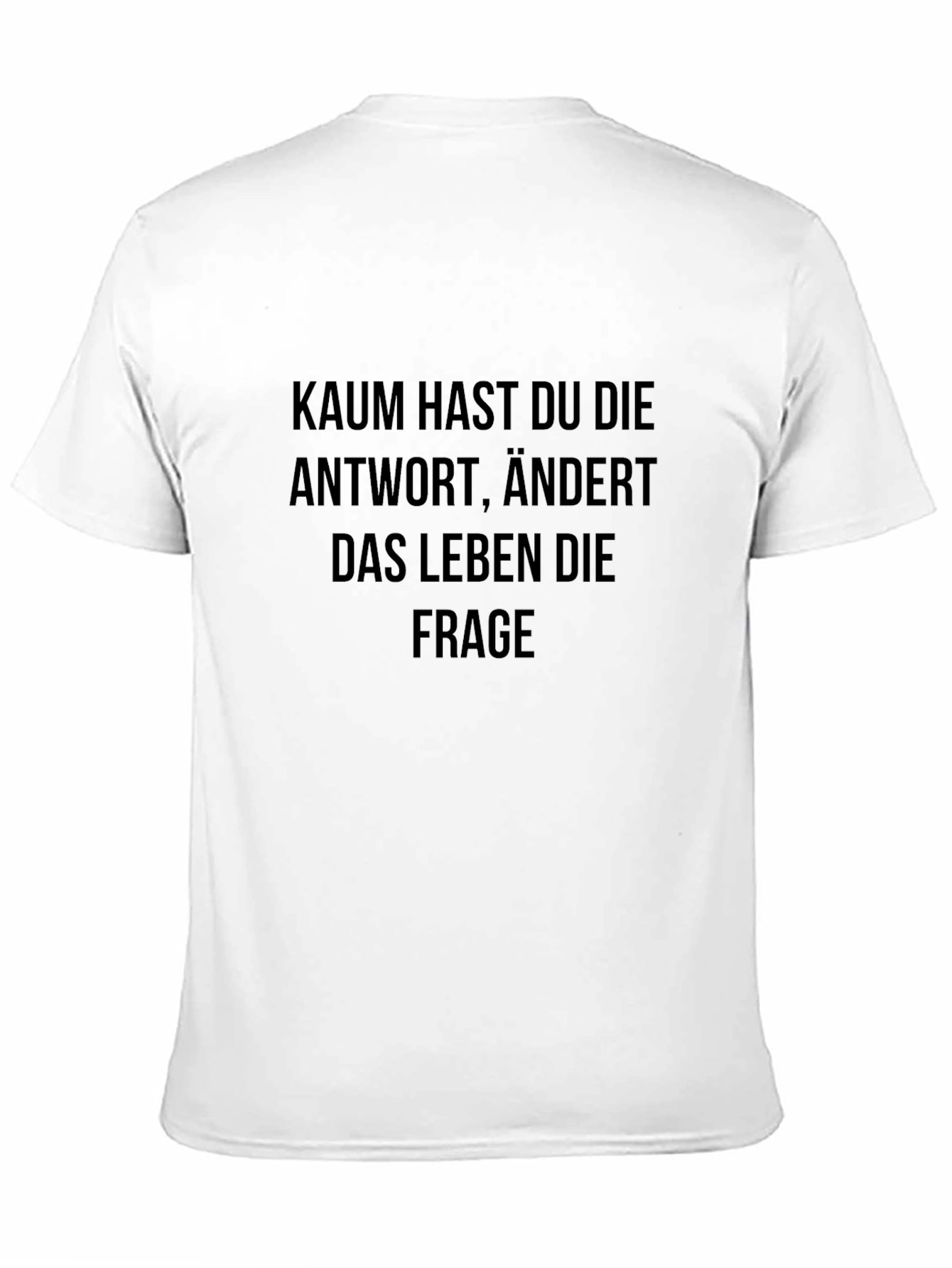 Kaum Hast Du Die Antwort T-Shirt
