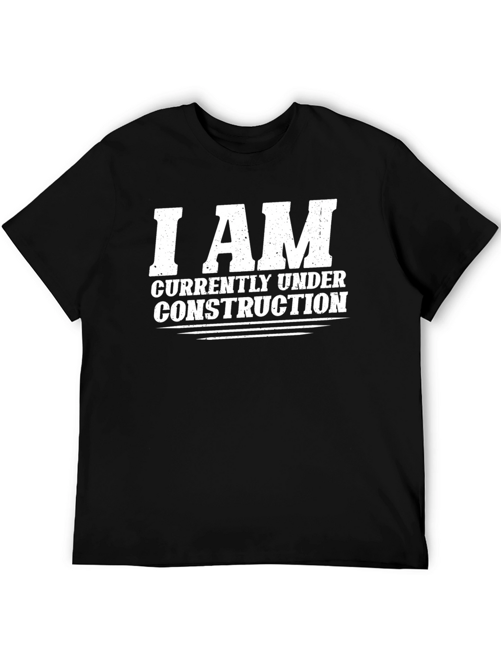 I AM Currently Under Construction Graphic T-Shirt