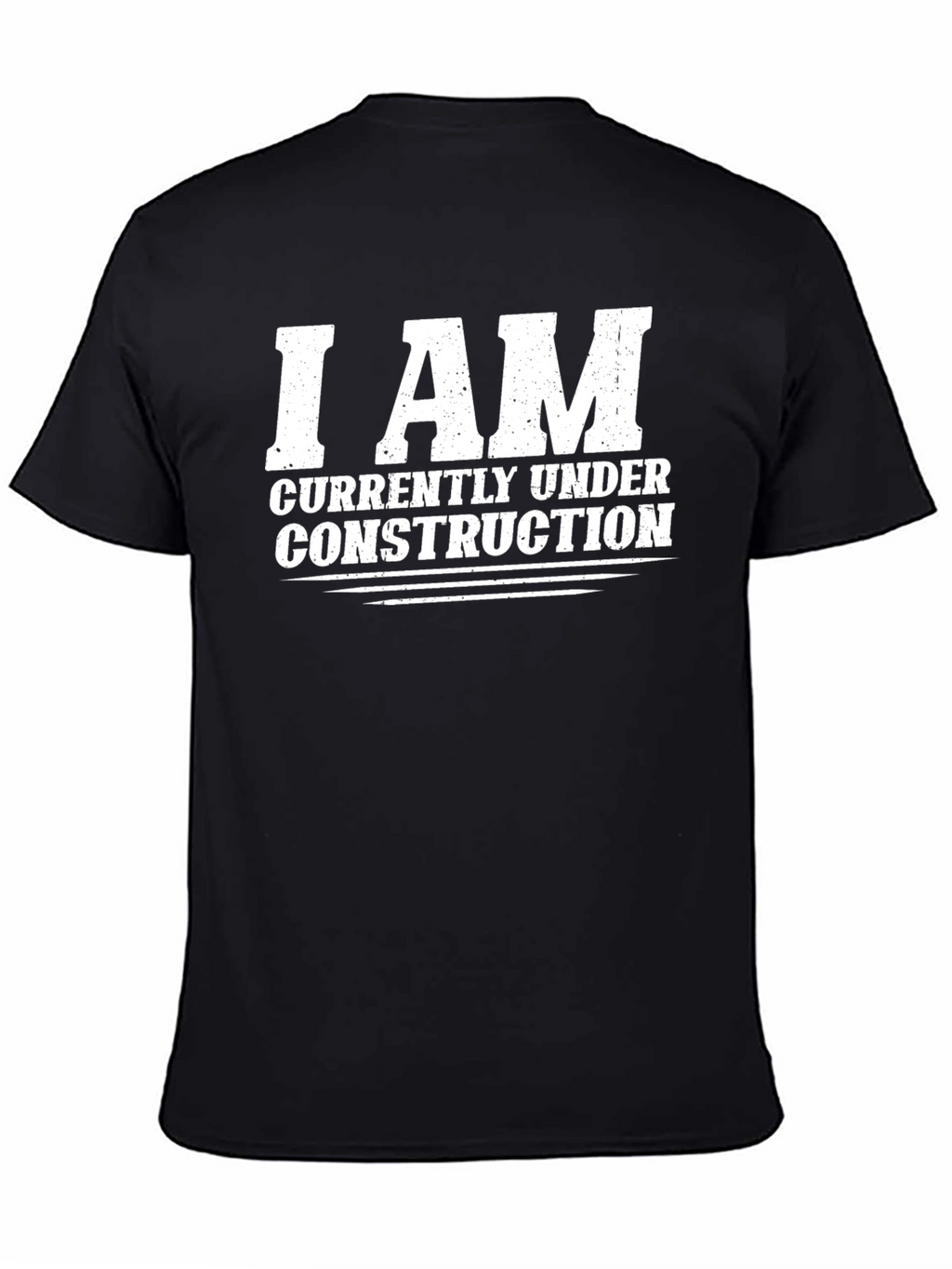 I AM Currently Under Construction Graphic T-Shirt
