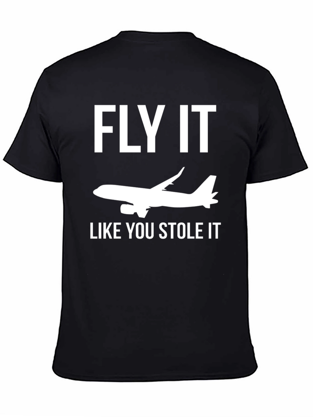 Fly It Like You Stole It T-Shirt