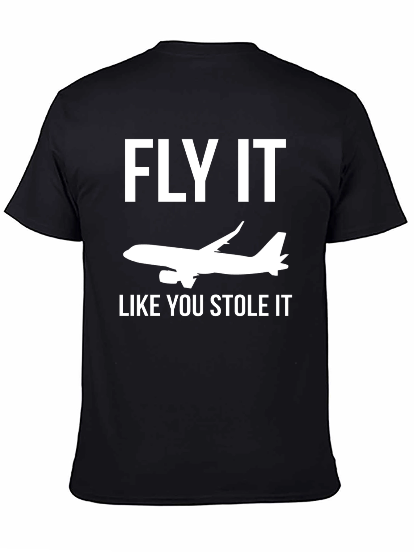 Fly It Like You Stole It T-Shirt