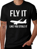 Fly It Like You Stole It T-Shirt