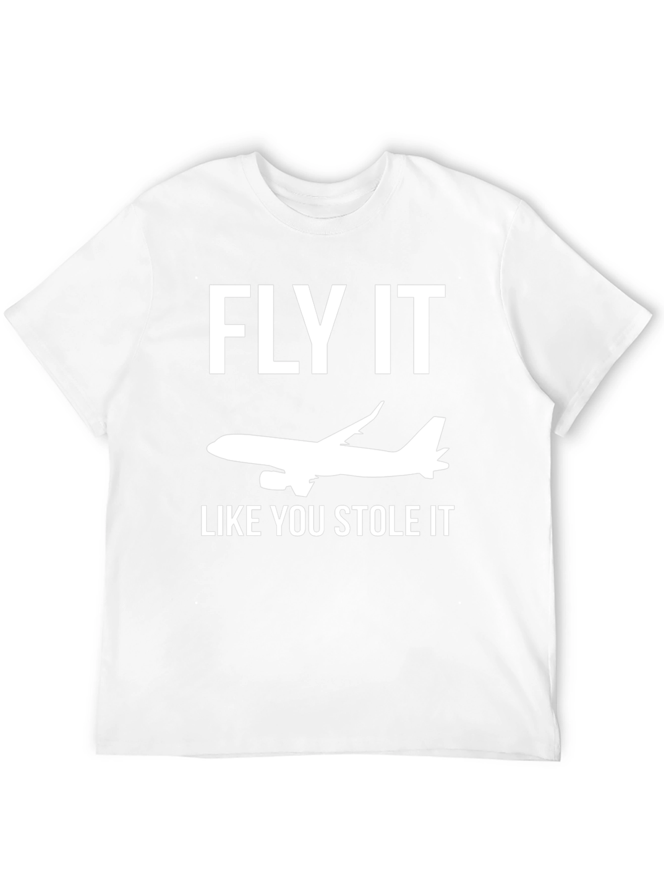 Fly It Like You Stole It T-Shirt