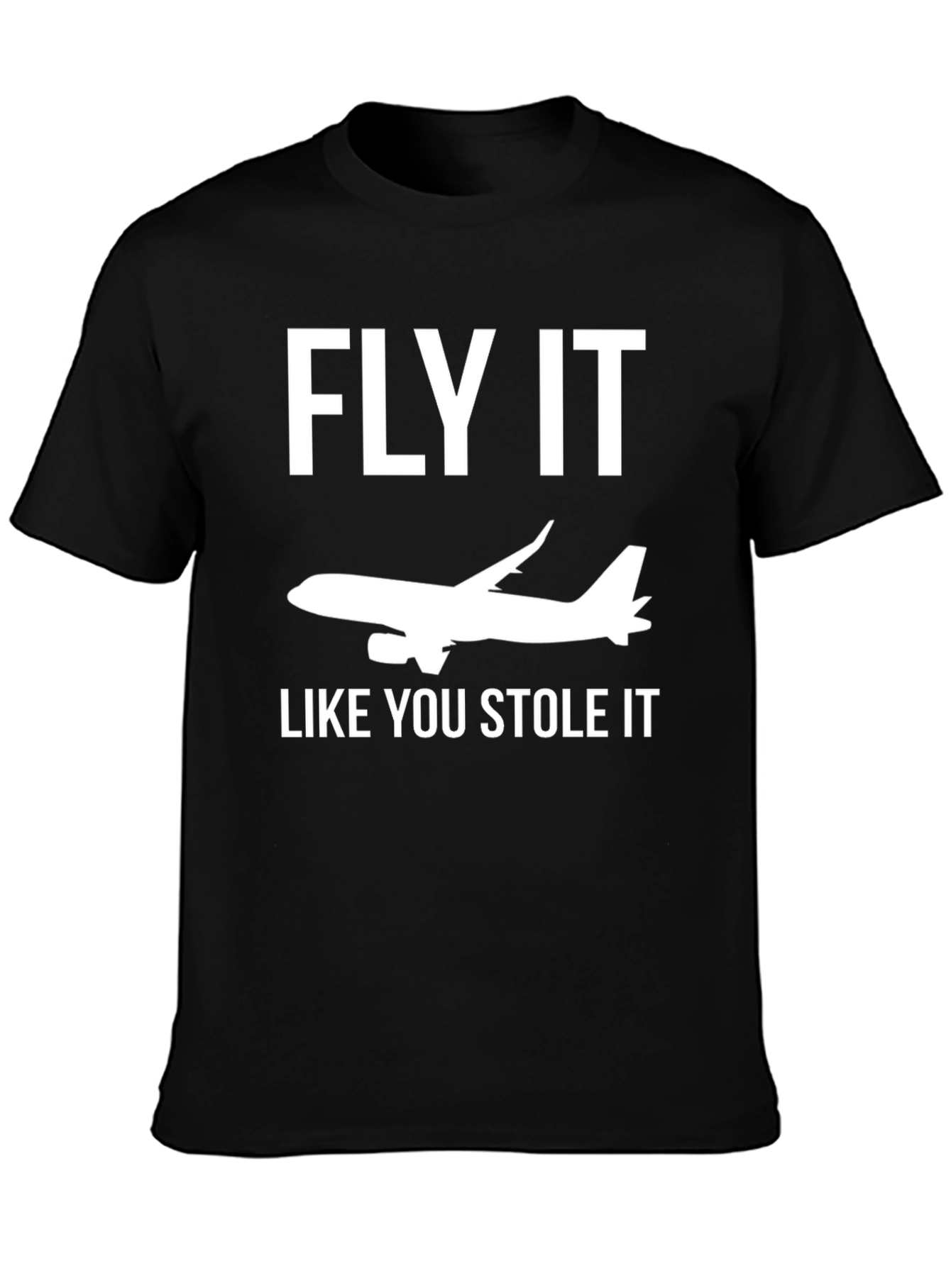 Fly It Like You Stole It T-Shirt