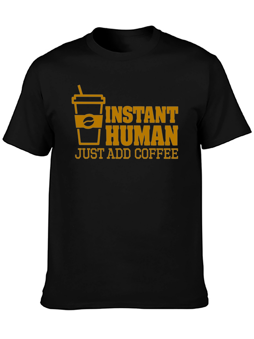 Instant Human Just Add Coffee T-Shirt