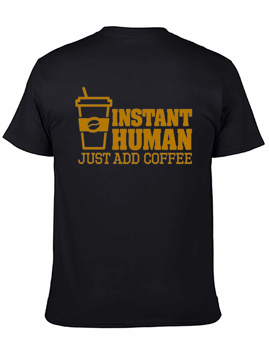 Instant Human Just Add Coffee T-Shirt