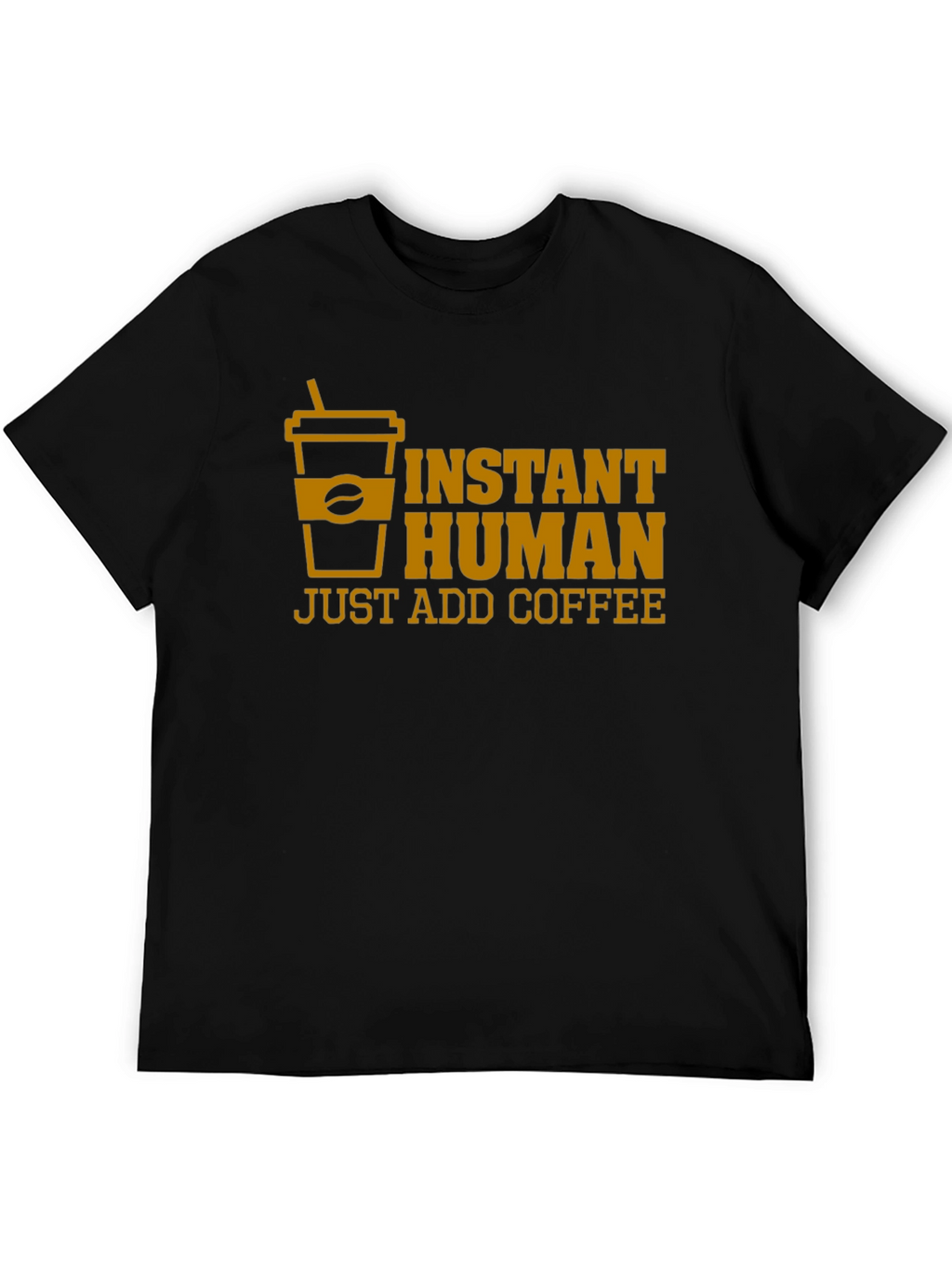 Instant Human Just Add Coffee T-Shirt