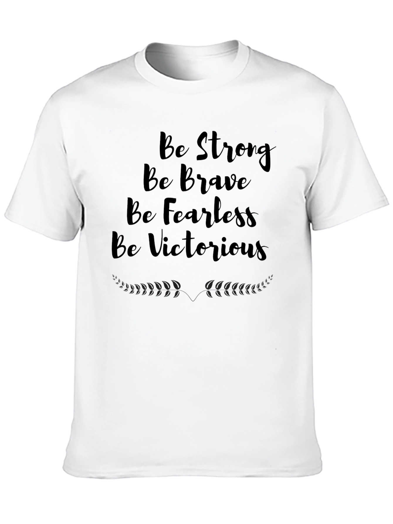 Motivational T-Shirt - Be Strong Brave Fearless