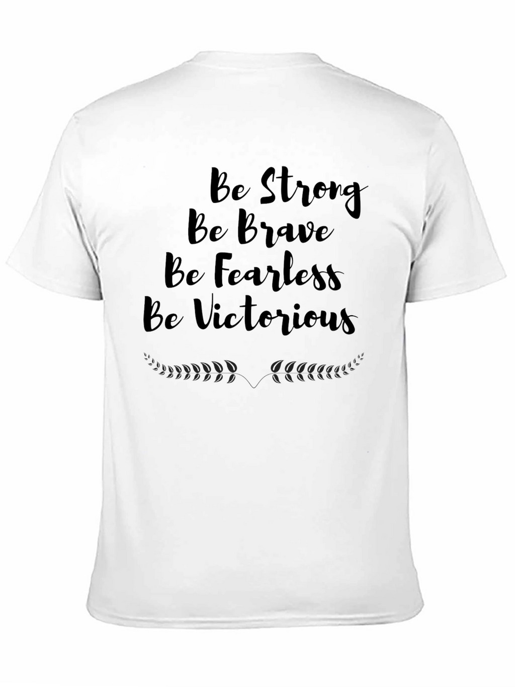 Motivational T-Shirt - Be Strong Brave Fearless