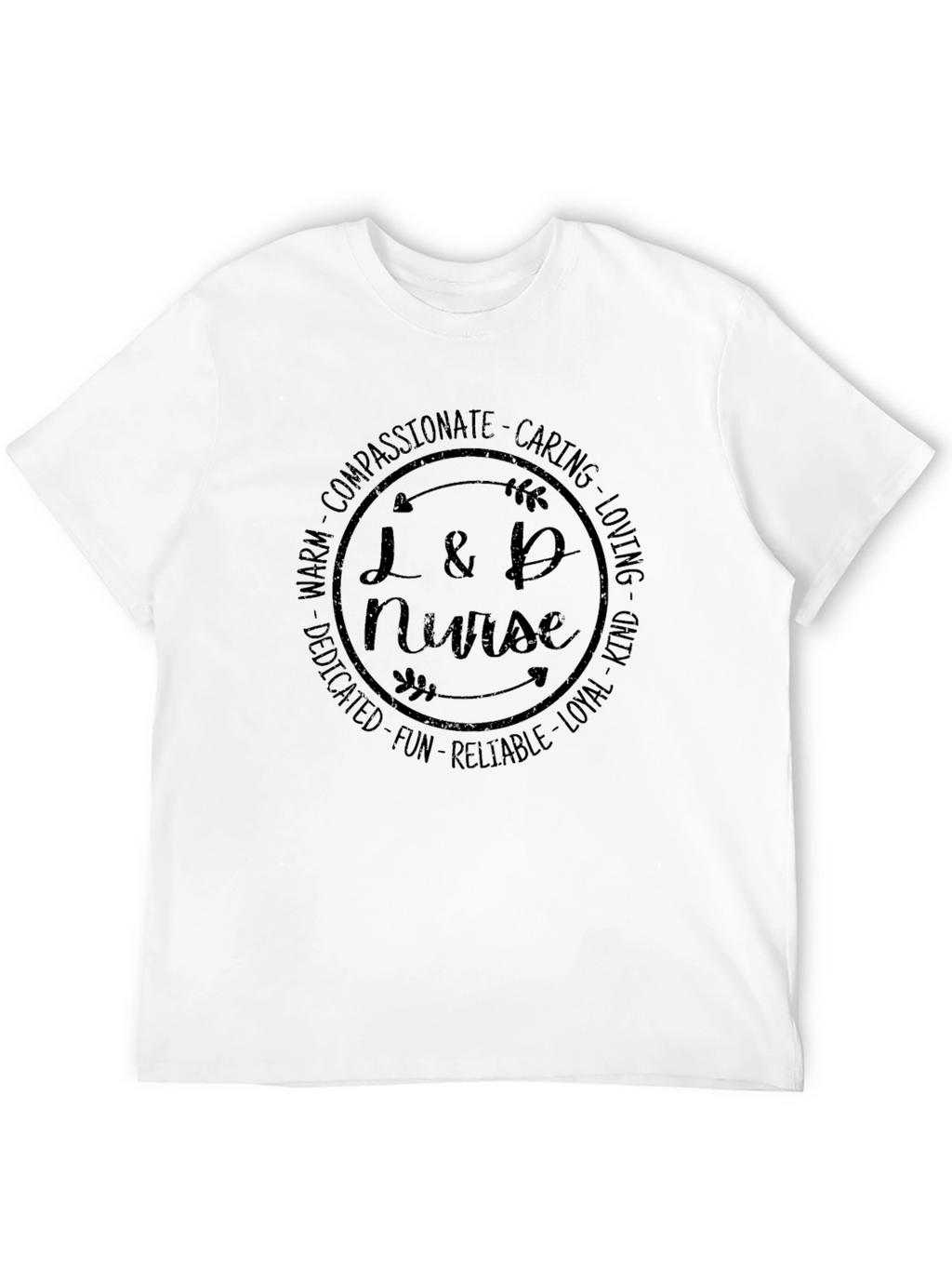 L&D Nurse T-Shirt - Compassionate Caring Loving