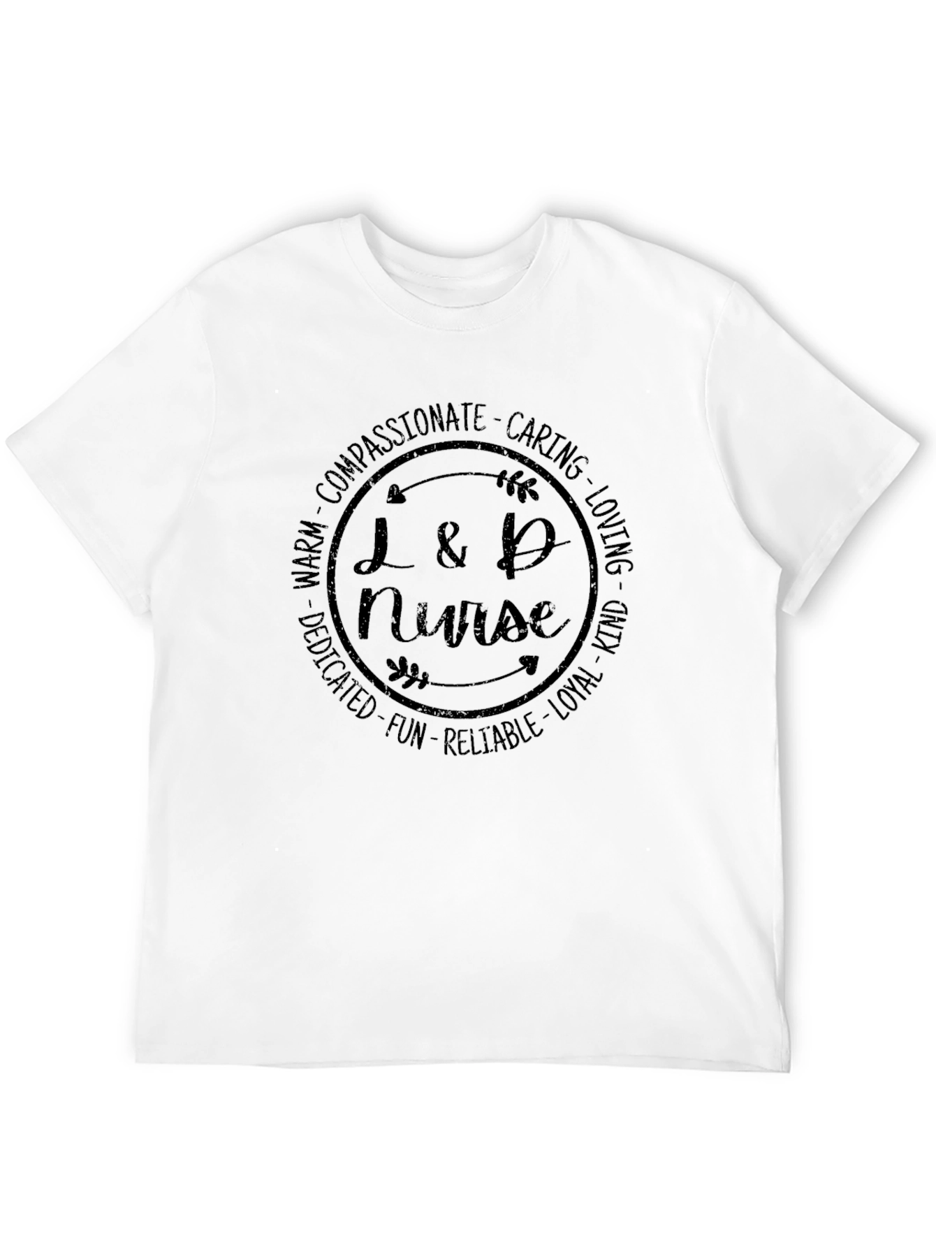 L&D Nurse T-Shirt - Compassionate Caring Loving