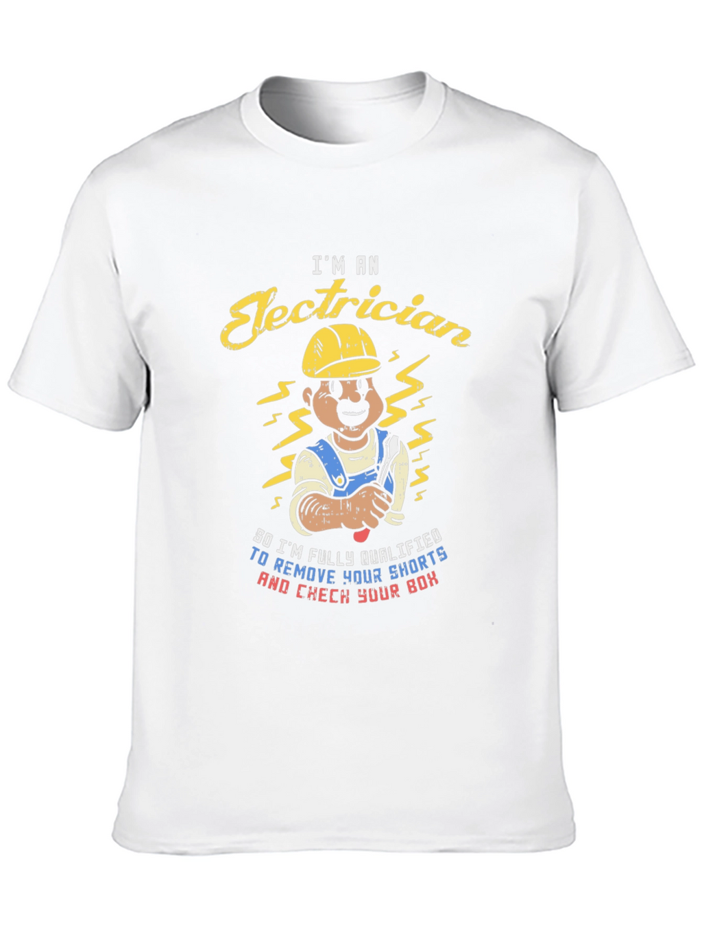 Electrician Humor T-Shirt - Remove Your Shorts