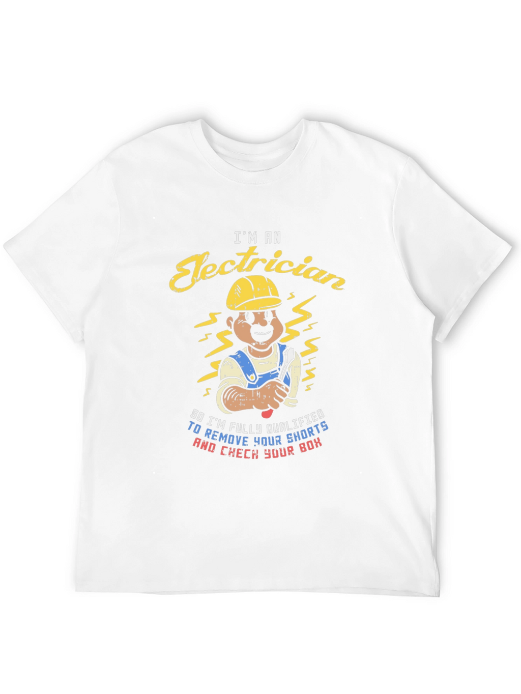 Electrician Humor T-Shirt - Remove Your Shorts