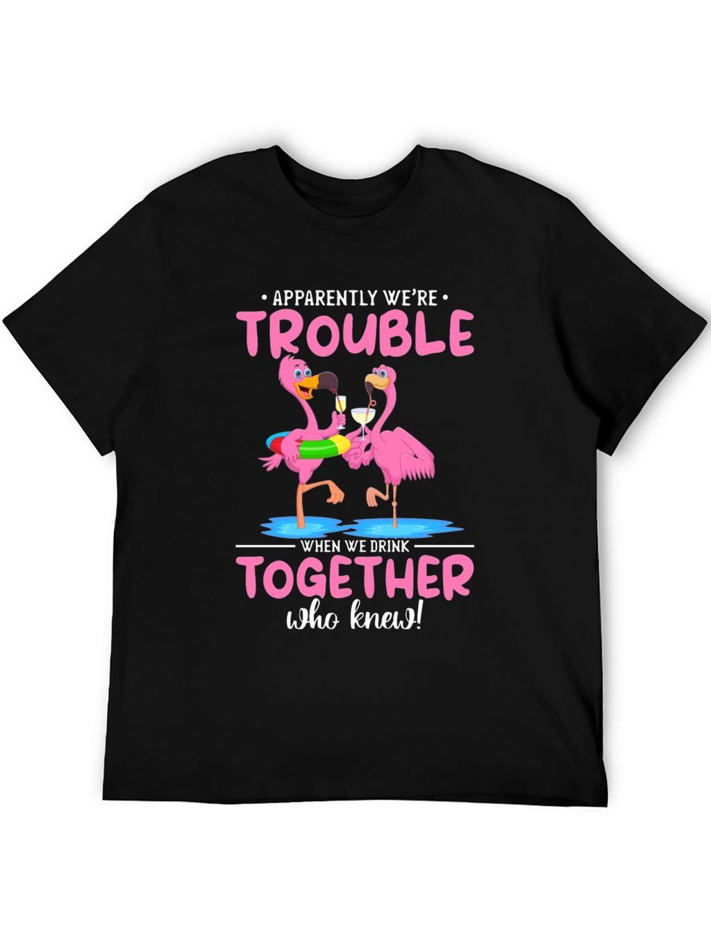 Flamingo Trouble T-Shirt: Drinking Buddies Apparel