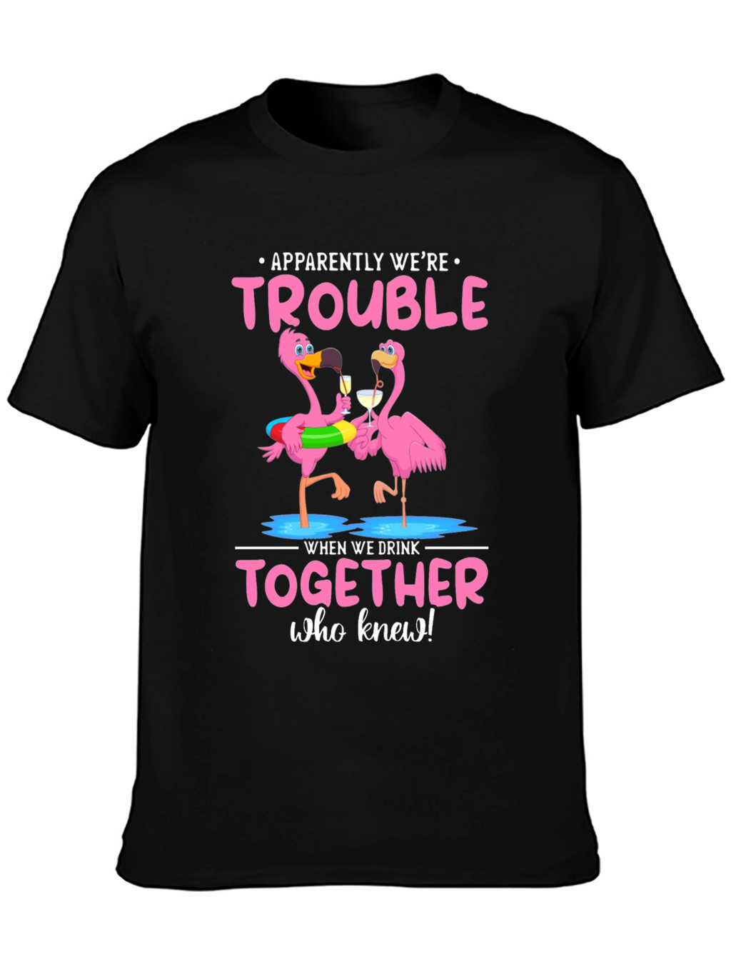 Flamingo Trouble T-Shirt: Drinking Buddies Apparel