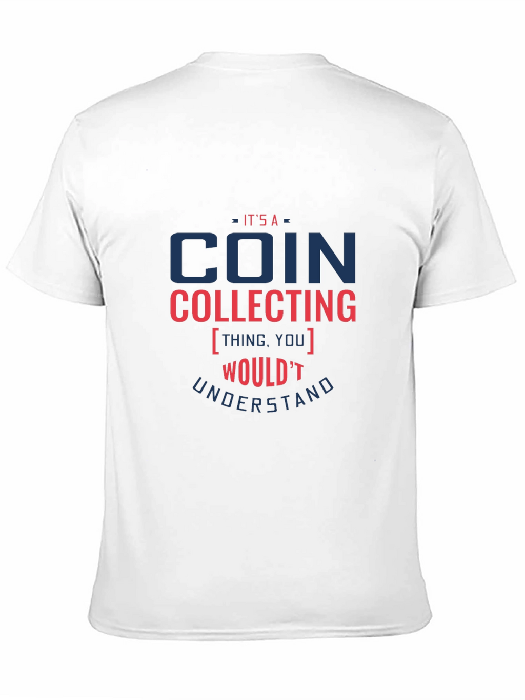 Coin Collecting T-Shirt - Funny Collector Tee