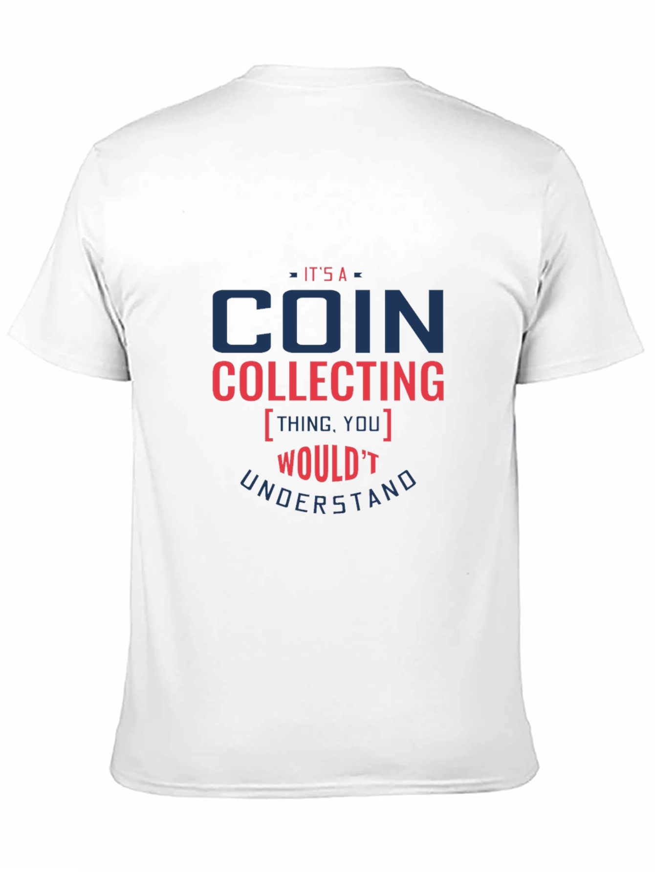 Coin Collecting T-Shirt - Funny Collector Tee