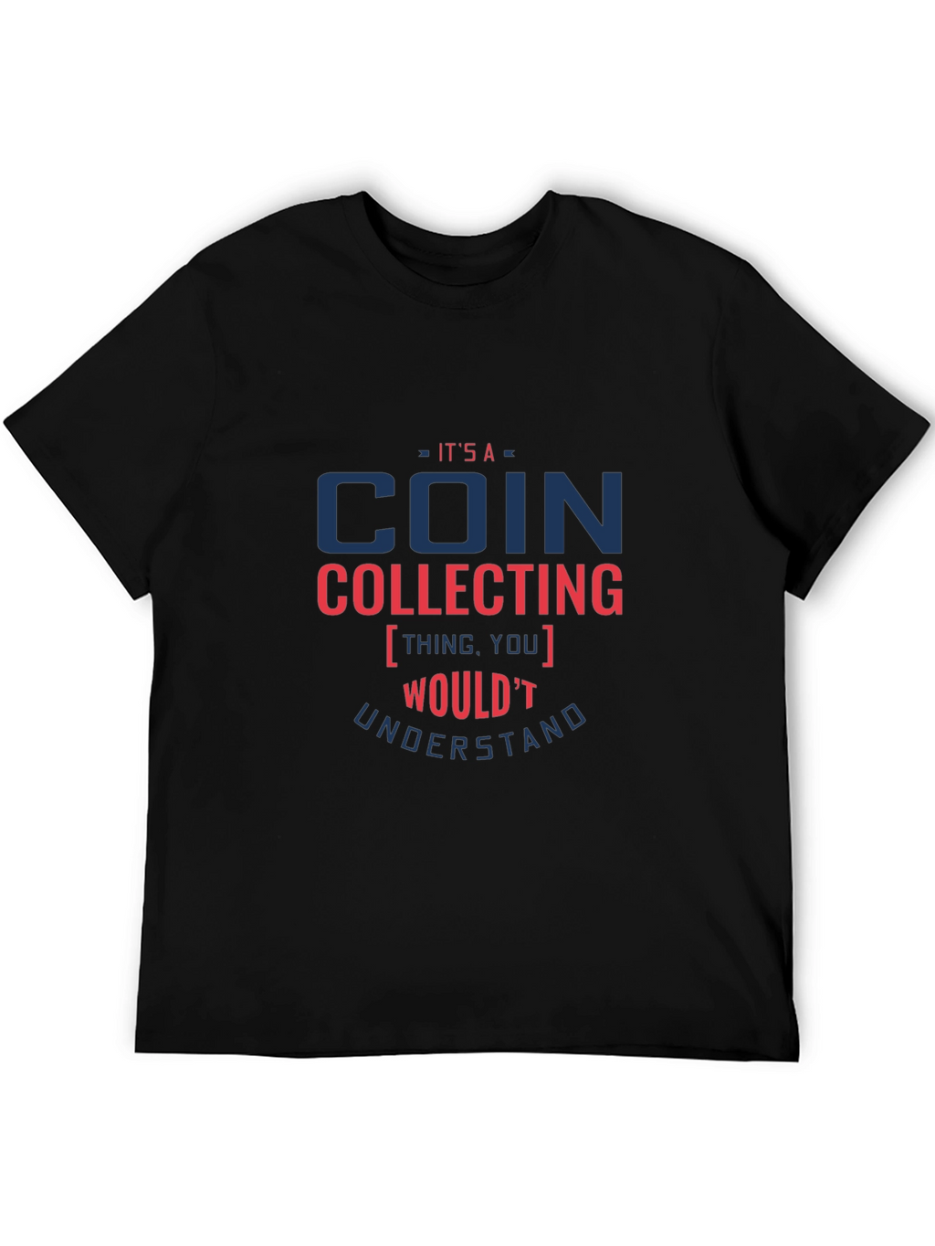 Coin Collecting T-Shirt - Funny Collector Tee