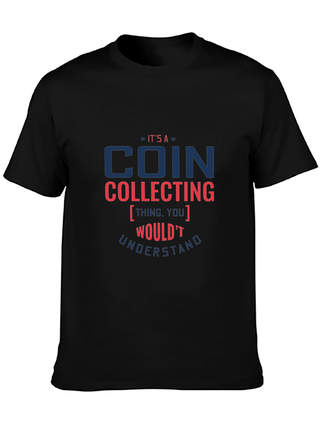 Coin Collecting T-Shirt - Funny Collector Tee
