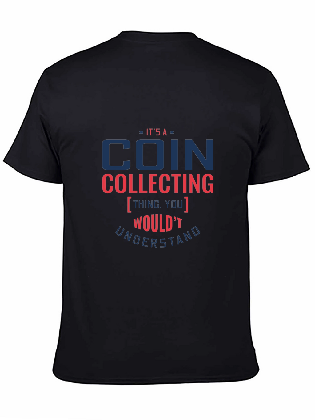 Coin Collecting T-Shirt - Funny Collector Tee