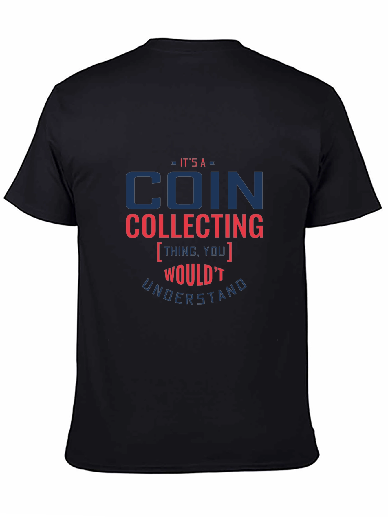 Coin Collecting T-Shirt - Funny Collector Tee