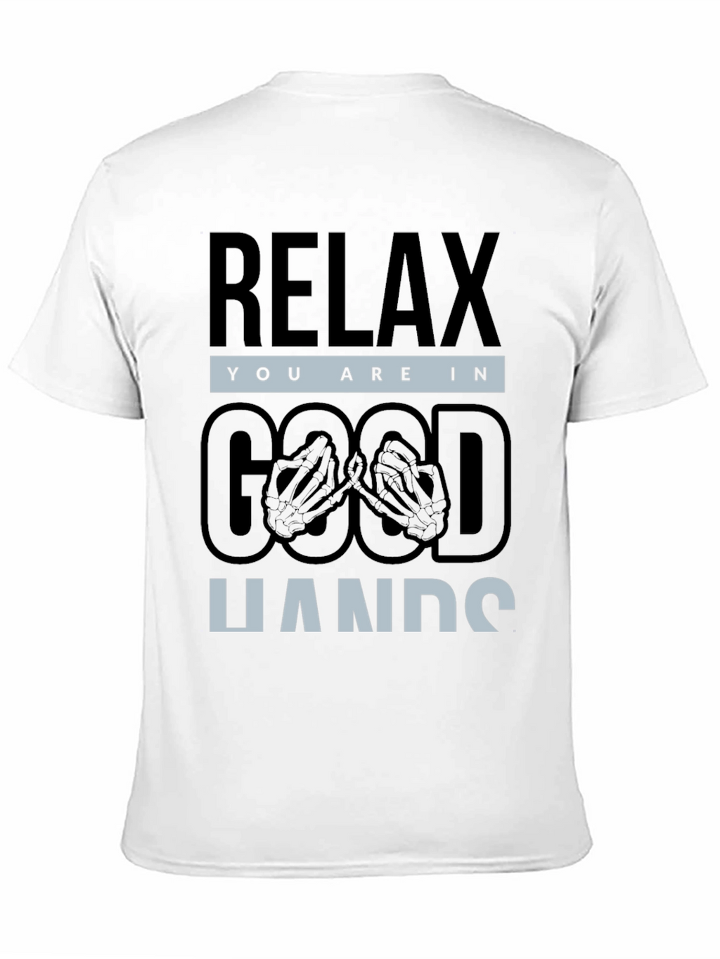 Relax You are in Good Hands T-Shirt