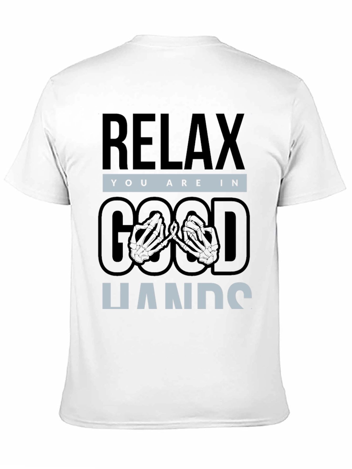 Relax You are in Good Hands T-Shirt