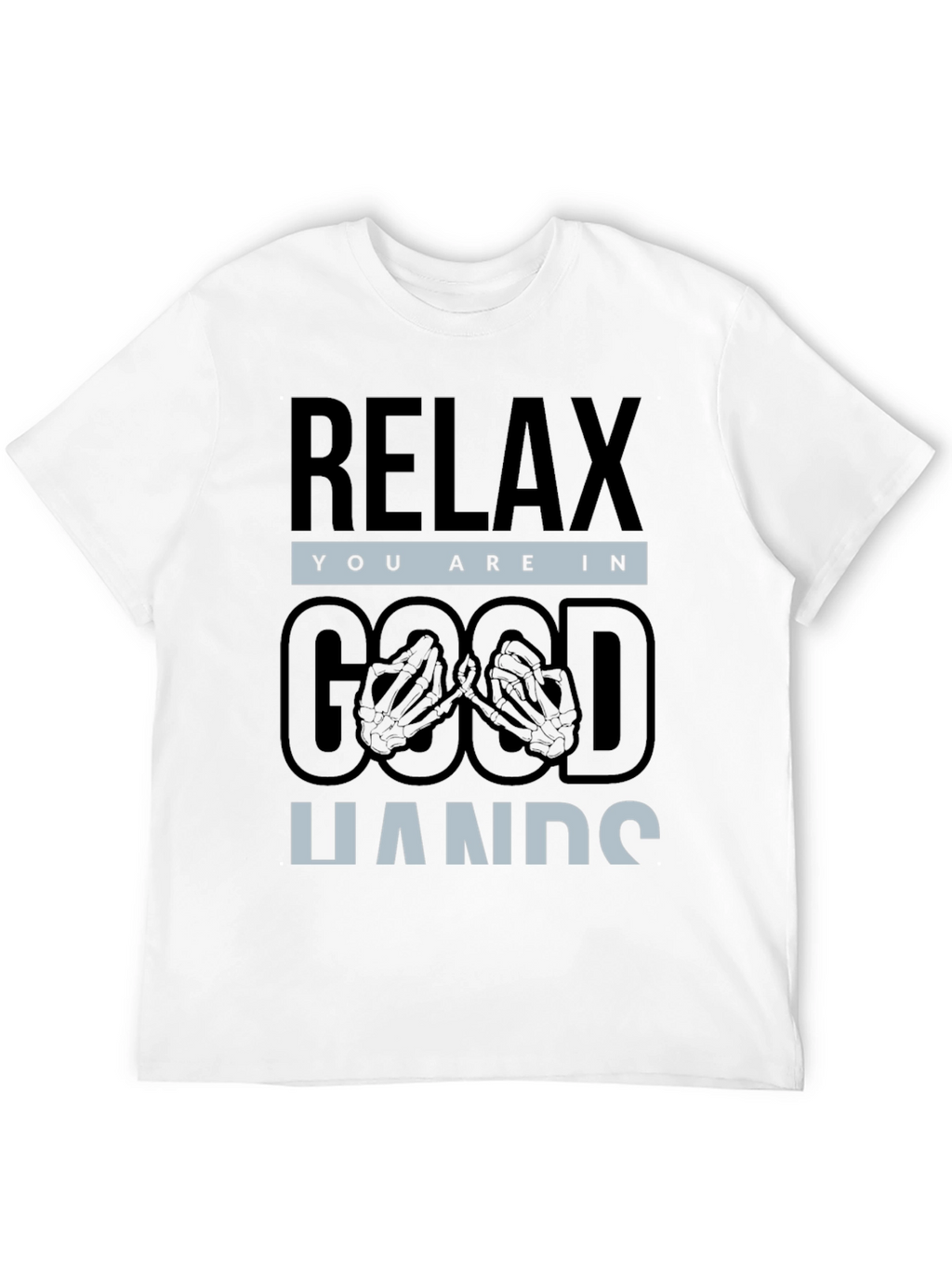 Relax You are in Good Hands T-Shirt