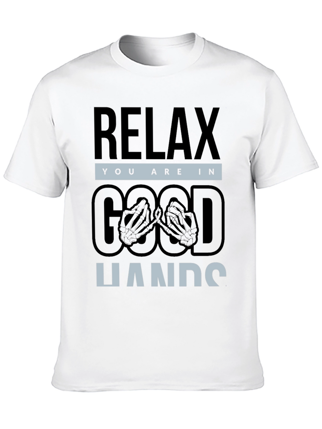 Relax You are in Good Hands T-Shirt