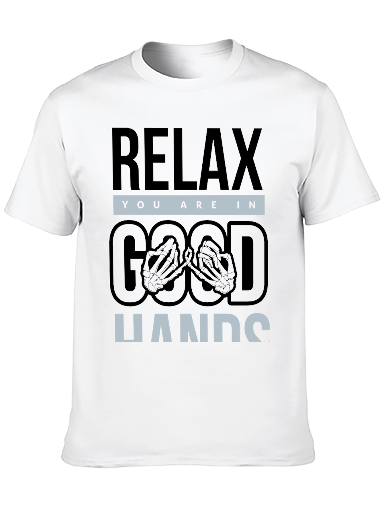 Relax You are in Good Hands T-Shirt