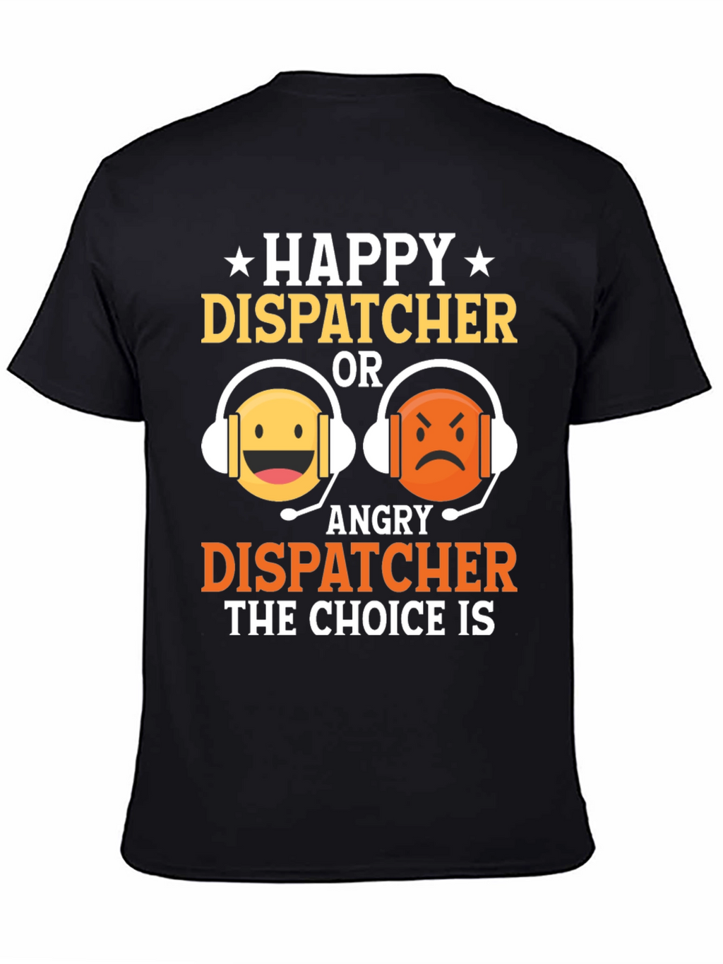 Happy or Angry Dispatcher Graphic T-Shirt