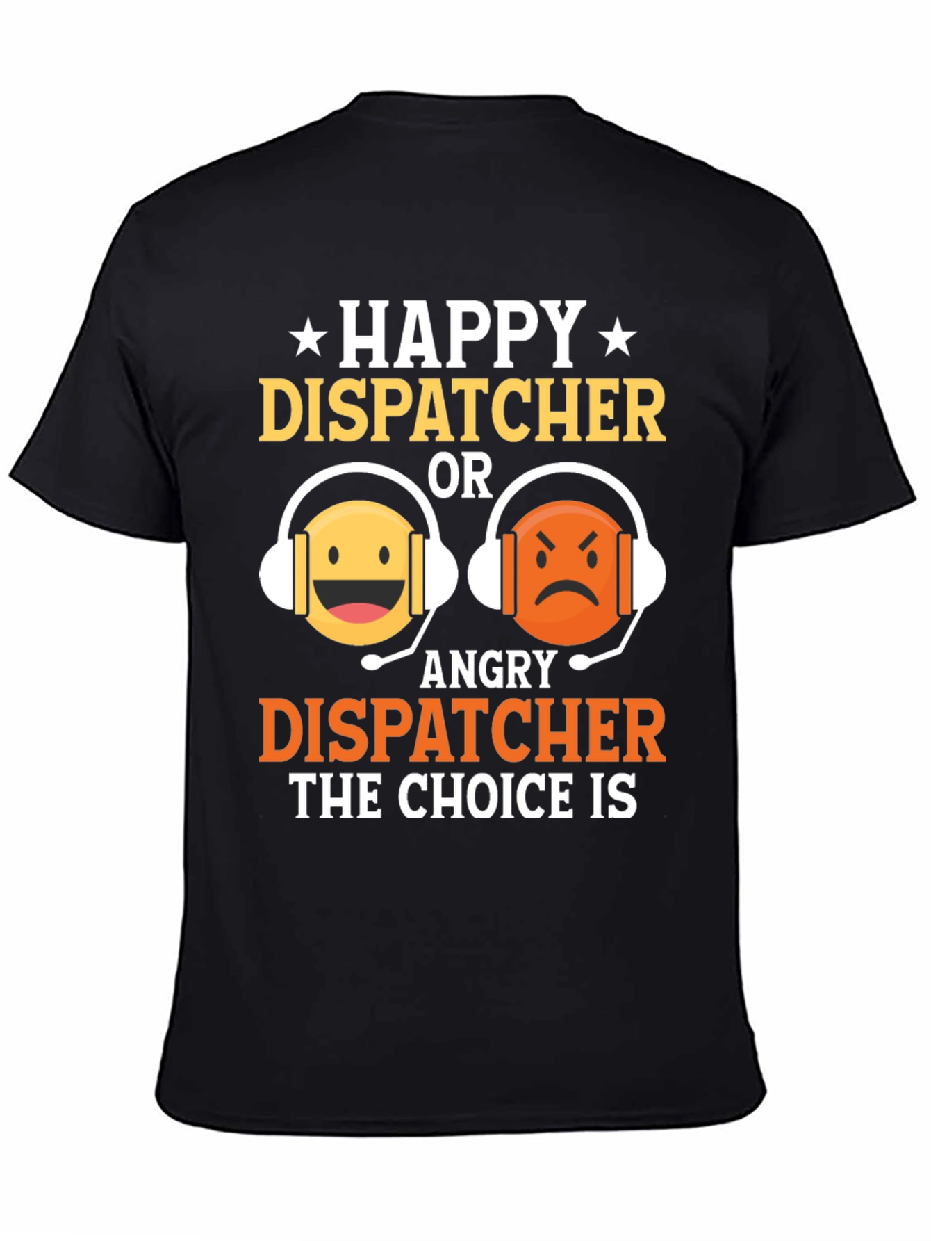 Happy or Angry Dispatcher Graphic T-Shirt