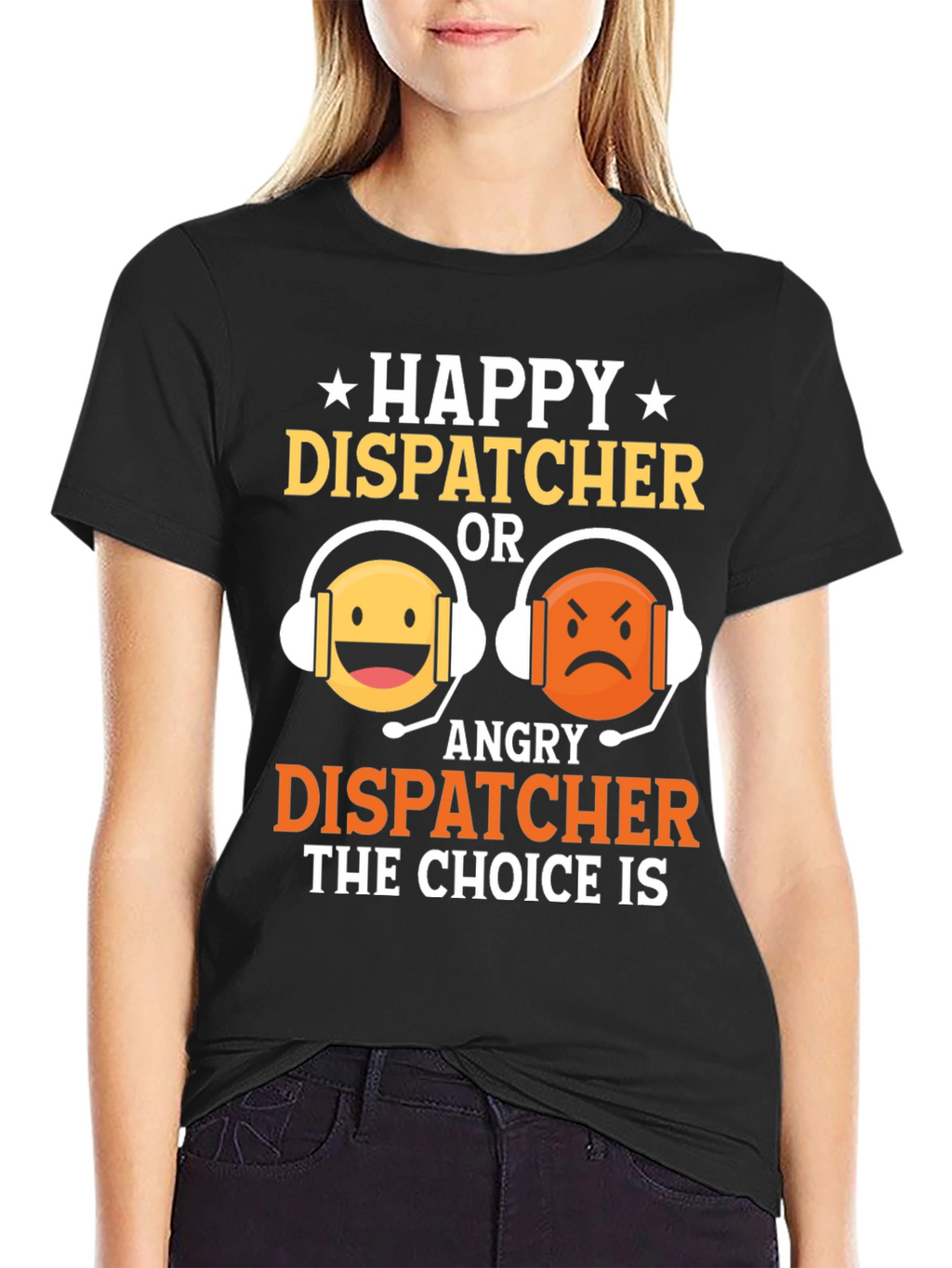 Happy or Angry Dispatcher Graphic T-Shirt