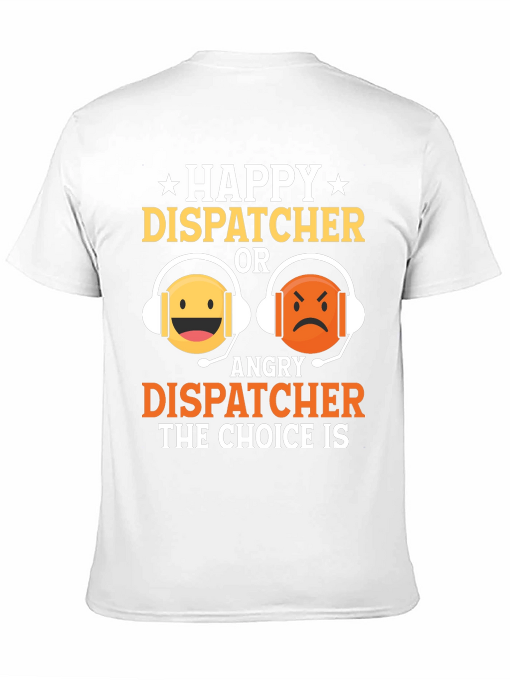 Happy or Angry Dispatcher Graphic T-Shirt