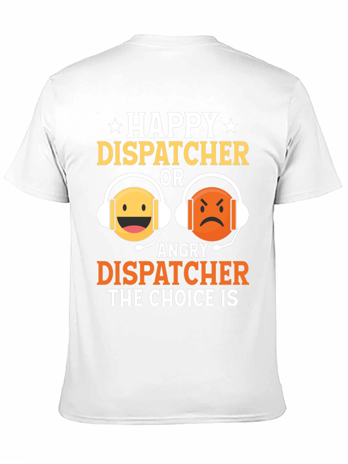 Happy or Angry Dispatcher Graphic T-Shirt