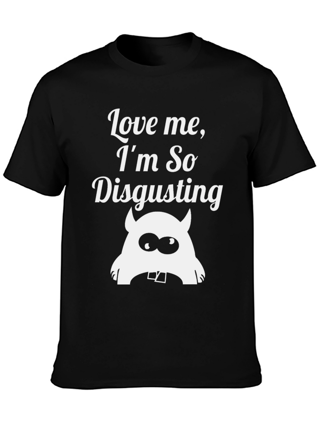 Love Me Im So Disgusting Monster Graphic Black T-Shirt