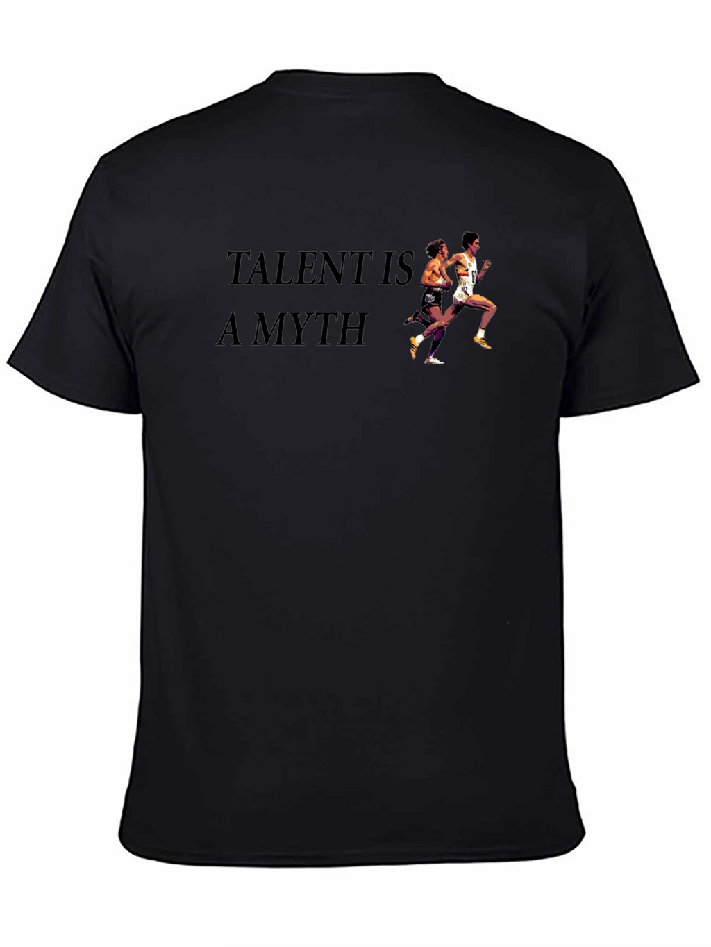 Talent Is A Myth Graphic Tee