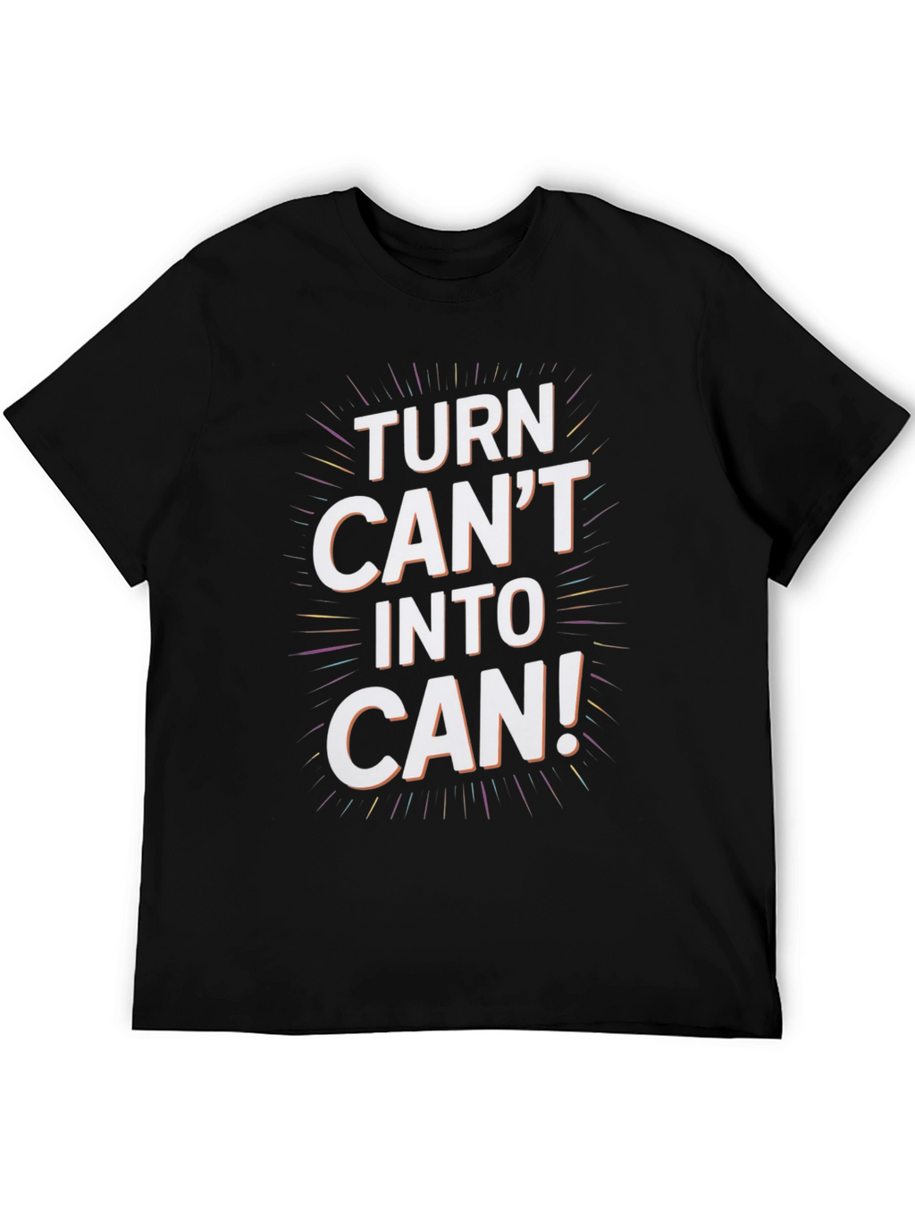 Inspirational Turn Cant Into Can Graphic Tee