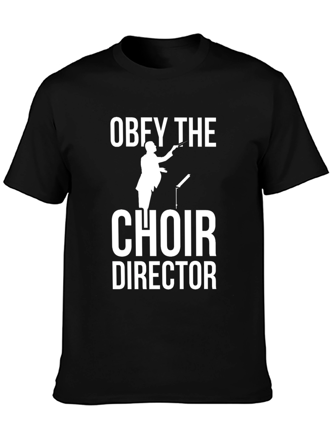 Obey the Choir Director T-Shirt - Music Lover Tee
