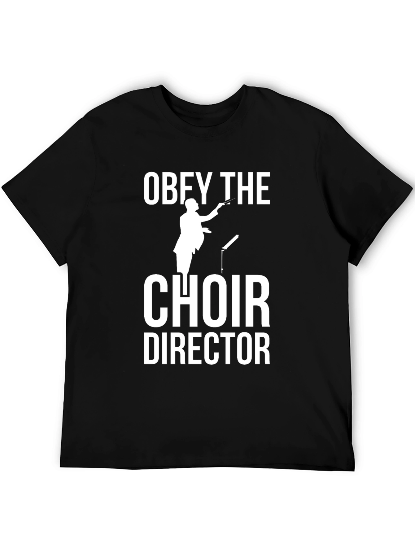 Obey the Choir Director T-Shirt - Music Lover Tee