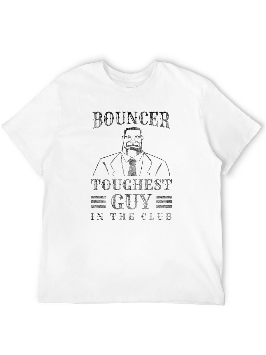 Bouncer Toughest Guy in the Club T-Shirt